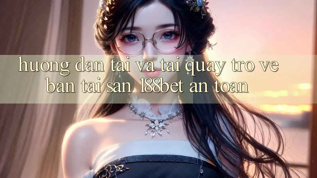 Hướng Dẫn Tải Và Tải quay trở về Bản Tải Sẵn 188bet An Toàn Hướng Dẫn Tải Và Tải quay trở về Bản Tải Sẵn 188bet An Toàn