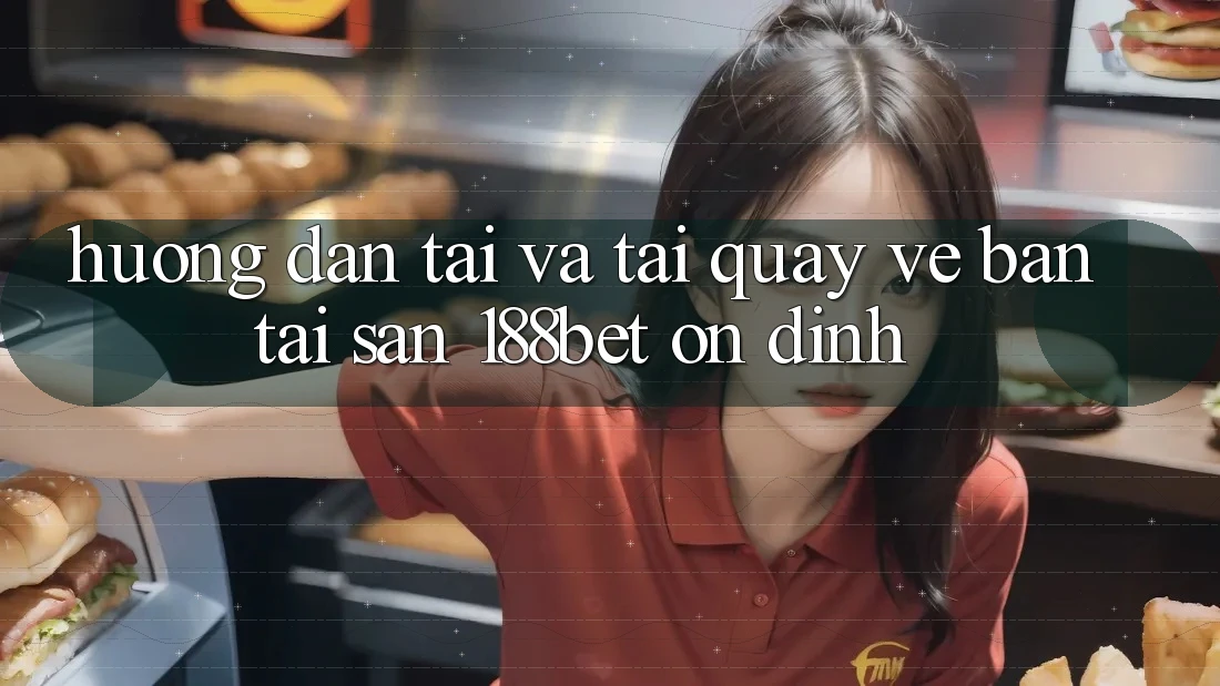Hướng Dẫn Tải Và Tải quay về Bản Tải Sẵn 188bet Ổn định