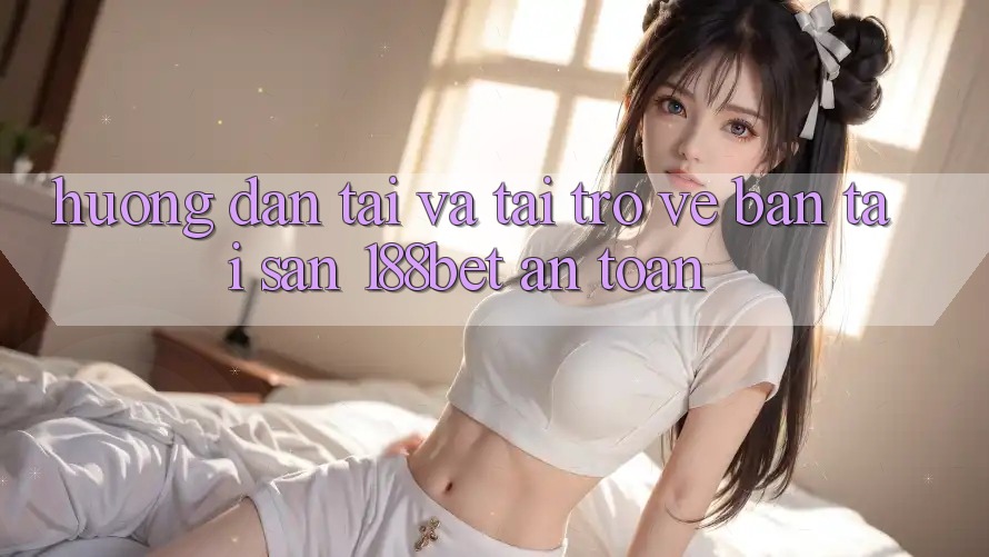 Hướng Dẫn Tải Và Tải trở về Bản Tải Sẵn 188bet An Toàn Hướng Dẫn Tải Và Tải trở về Bản Tải Sẵn 188bet An Toàn