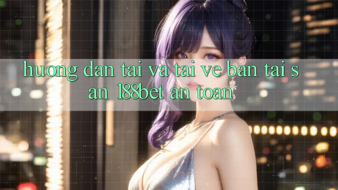 Hướng Dẫn Tải Và Tải về Bản Tải Sẵn 188bet An Toàn Hướng Dẫn Tải Và Tải về Bản Tải Sẵn 188bet An Toàn