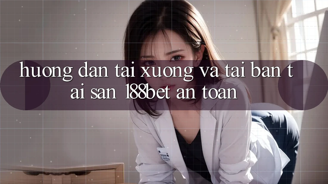 Hướng Dẫn Tải xuống Và Tải Bản Tải Sẵn 188bet An Toàn