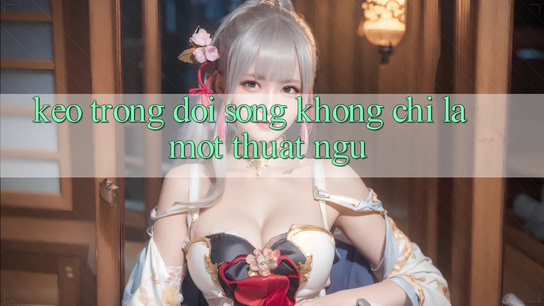 “Kèo” Trong Đời Sống: Không Chỉ Là Một Thuật Ngữ