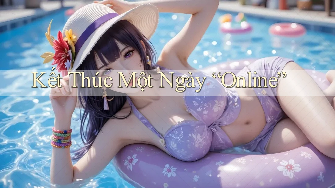 Kết Thúc Một Ngày “Online”