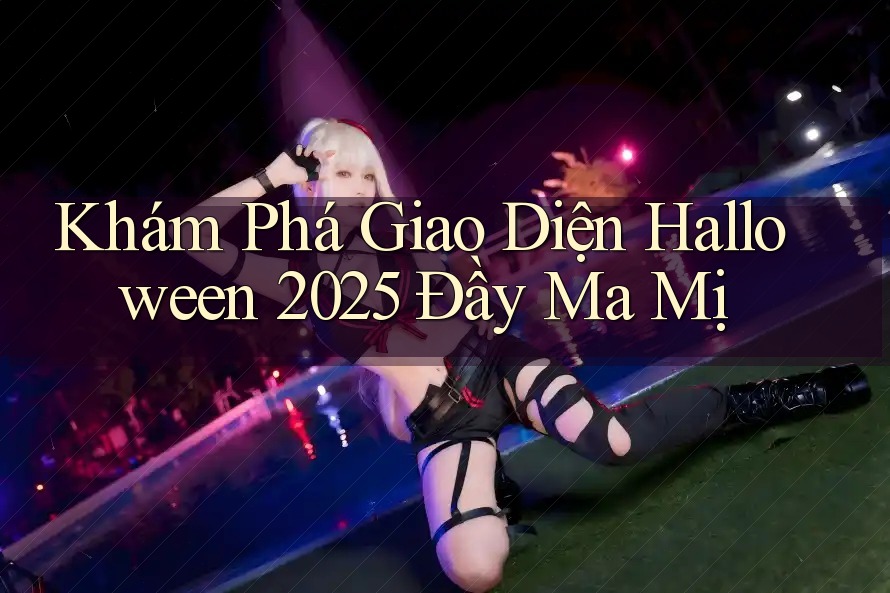 Khám Phá Giao Diện Halloween 2025 Đầy Ma Mị