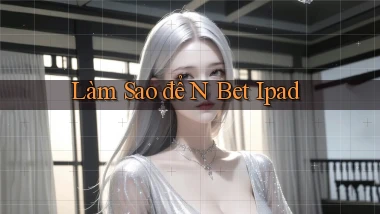 làm sao để n bet ipad