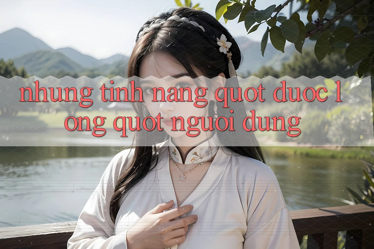 Những Tính Năng " Được Lòng" Người Dùng