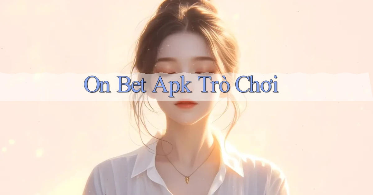 on bet apk trò chơi