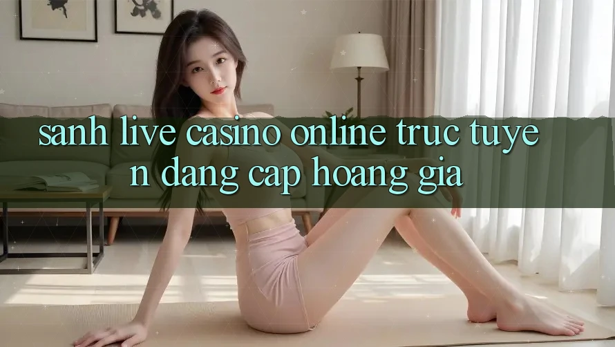 Sảnh Live Casino online trực tuyến Đẳng Cấp Hoàng Gia