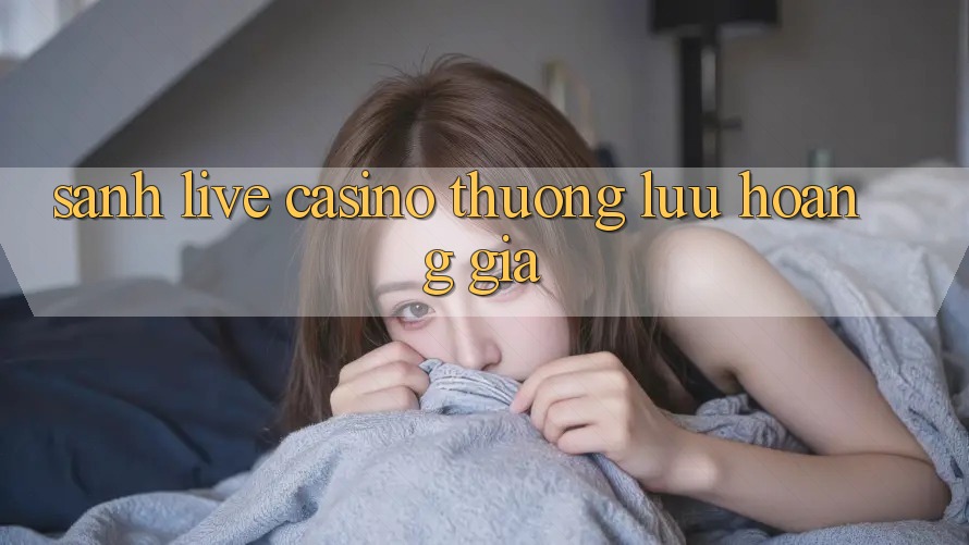 Sảnh Live Casino Thượng lưu Hoàng Gia