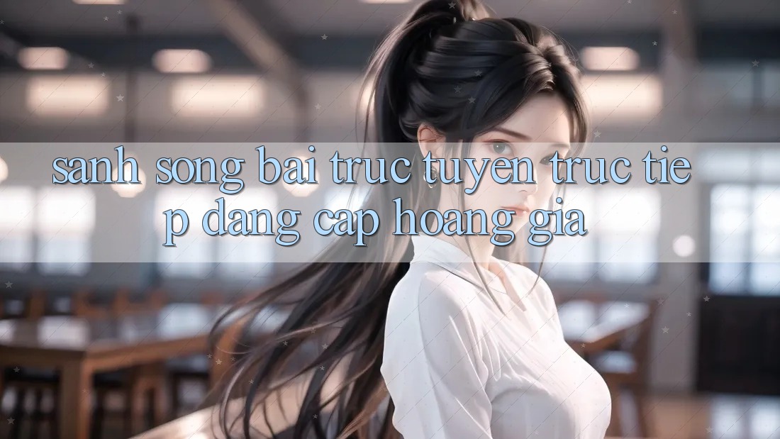 Sảnh Sòng bài trực tuyến trực tiếp Đẳng Cấp Hoàng Gia