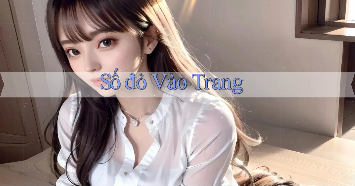 số đỏ Vào trang