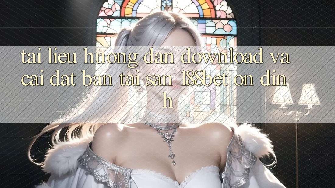 Tài liệu hướng dẫn Download Và Cài Đặt Bản Tải Sẵn 188bet Ổn định