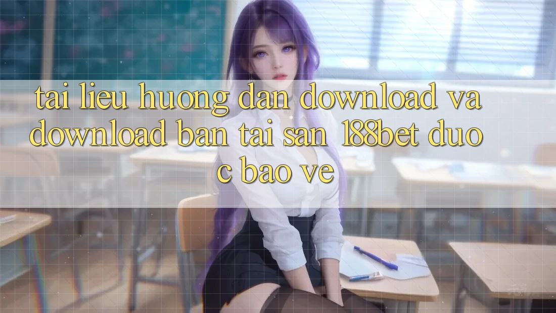 Tài liệu hướng dẫn Download Và Download Bản Tải Sẵn 188bet Được bảo vệ