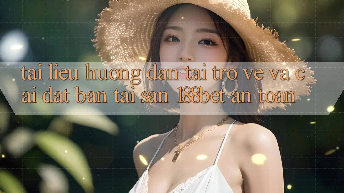 Tài liệu hướng dẫn Tải trở về Và Cài Đặt Bản Tải Sẵn 188bet An Toàn
