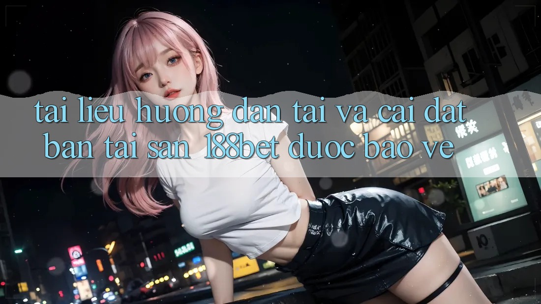 Tài liệu hướng dẫn Tải Và Cài Đặt Bản Tải Sẵn 188bet Được bảo vệ