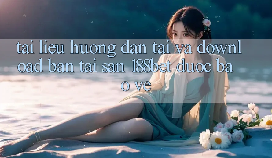 Tài liệu hướng dẫn Tải Và Download Bản Tải Sẵn 188bet Được bảo vệ