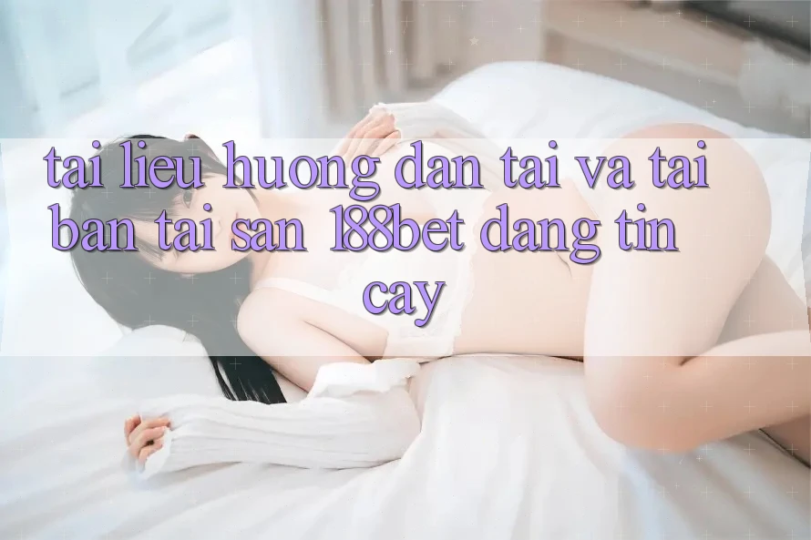 Tài liệu hướng dẫn Tải Và Tải Bản Tải Sẵn 188bet Đáng tin cậy