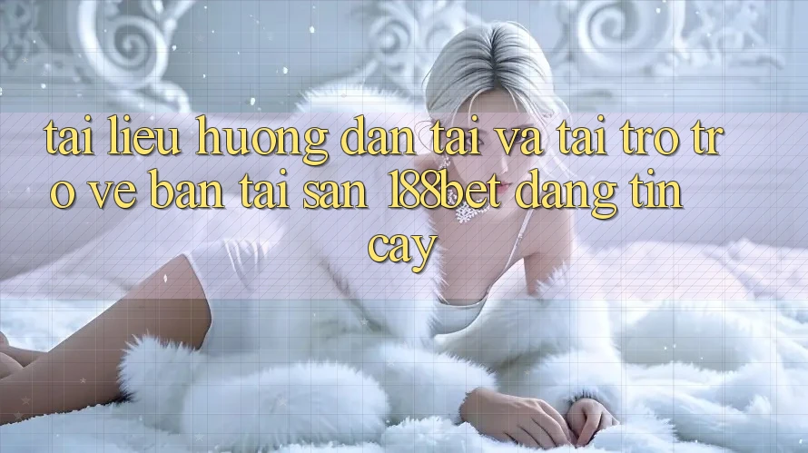 Tài liệu hướng dẫn Tải Và Tải trở trở về Bản Tải Sẵn 188bet Đáng tin cậy