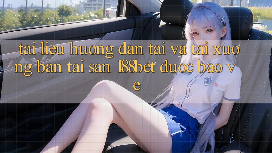 Tài liệu hướng dẫn Tải Và Tải xuống Bản Tải Sẵn 188bet Được bảo vệ