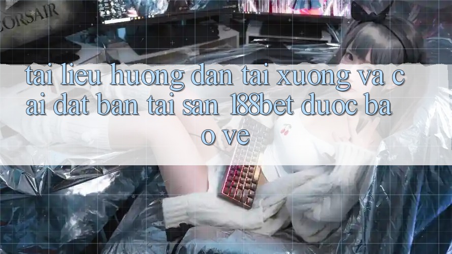 Tài liệu hướng dẫn Tải xuống Và Cài Đặt Bản Tải Sẵn 188bet Được bảo vệ