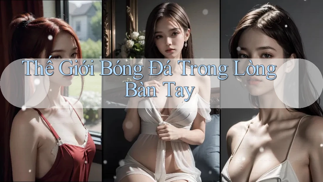 Thế Giới Bóng Đá Trong Lòng Bàn Tay