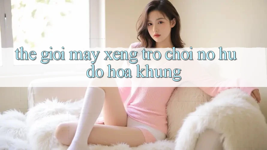 Thế Giới Máy xèng Trò chơi & Nổ Hũ Đồ Họa Khủng Thế Giới Máy xèng Trò chơi & Nổ Hũ Đồ Họa Khủng