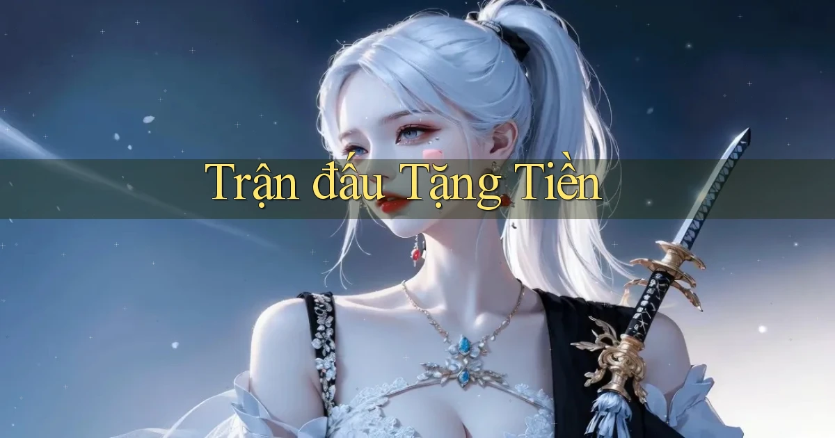 Trận đấu Tặng tiền