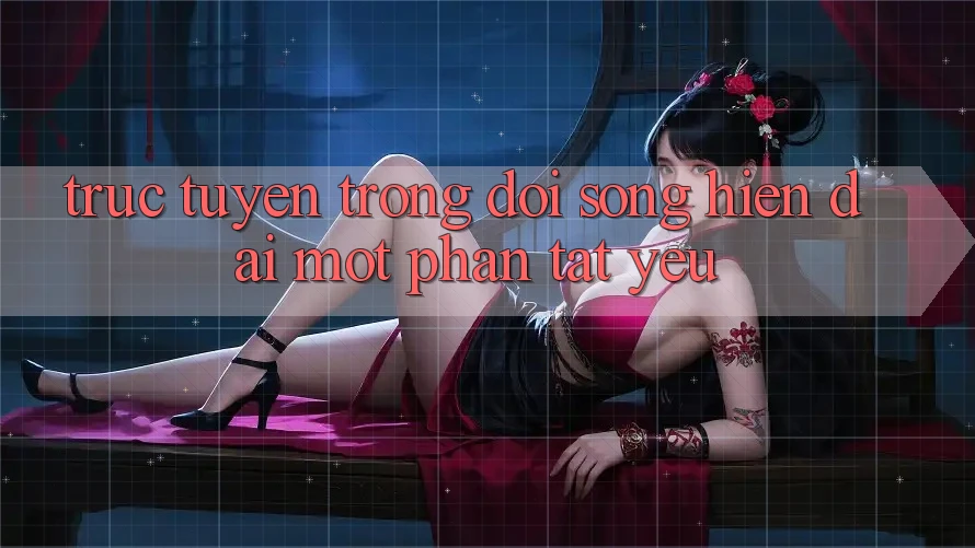 “Trực Tuyến” Trong Đời Sống Hiện Đại: Một Phần Tất Yếu