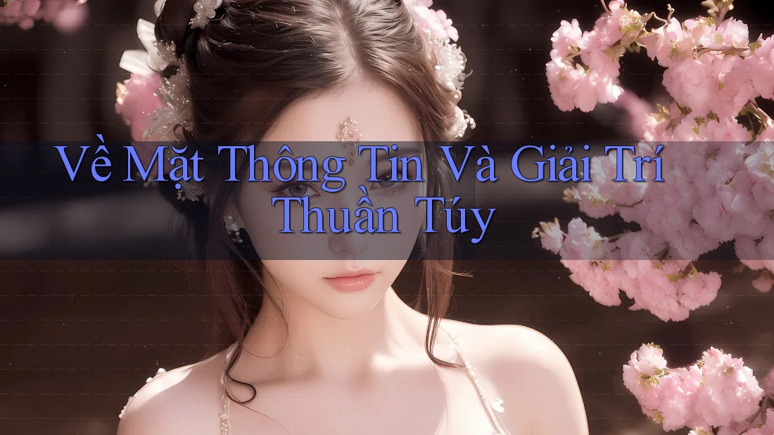 Về Mặt Thông Tin Và Giải Trí Thuần Túy Về Mặt Thông Tin Và Giải Trí Thuần Túy
