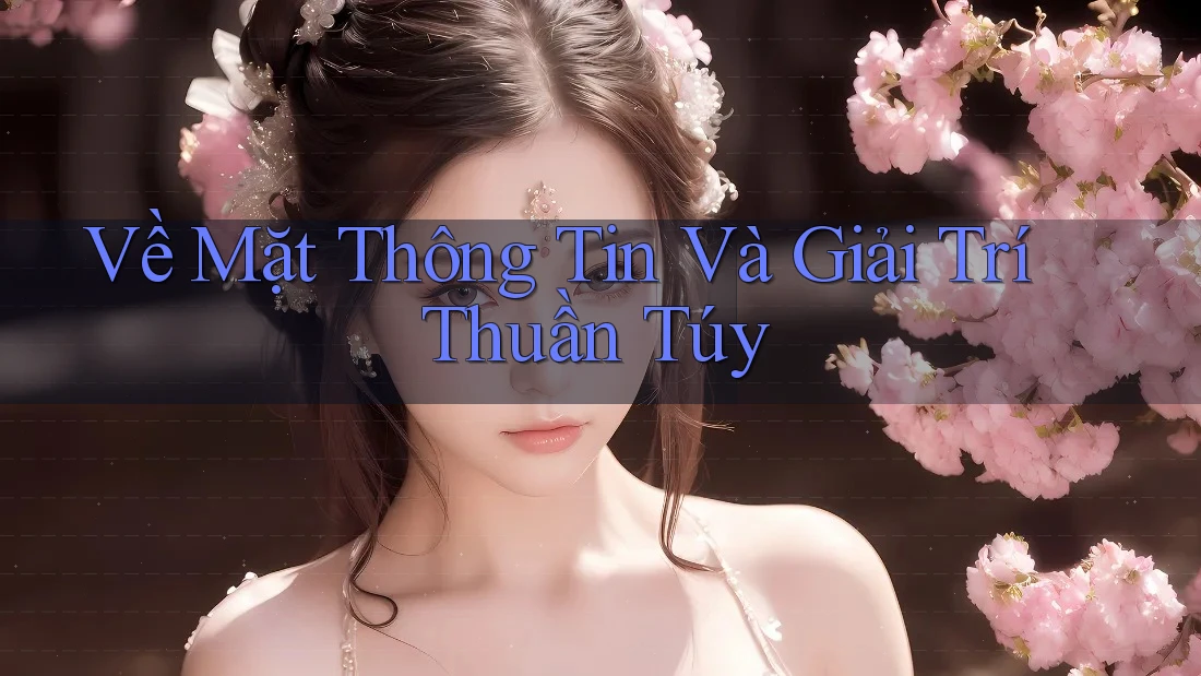 Về Mặt Thông Tin Và Giải Trí Thuần Túy Về Mặt Thông Tin Và Giải Trí Thuần Túy