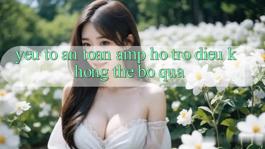 Yếu Tố An Toàn & Hỗ Trợ: Điều Không Thể Bỏ Qua Yếu Tố An Toàn & Hỗ Trợ: Điều Không Thể Bỏ Qua